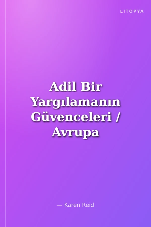 Adil Bir Yargılamanın Güvenceleri / Avrupa İnsan Hakları Sözleşmesi Rehberi Üçüncü Kitap