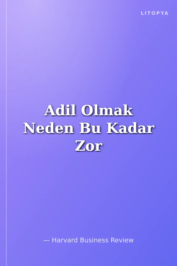 Adil Olmak Neden Bu Kadar Zor