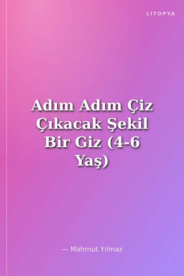 Adım Adım Çiz Çıkacak Şekil Bir Giz (4-6 Yaş)