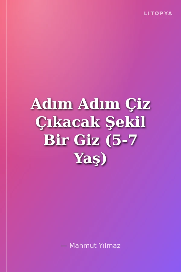 Adım Adım Çiz Çıkacak Şekil Bir Giz (5-7 Yaş)