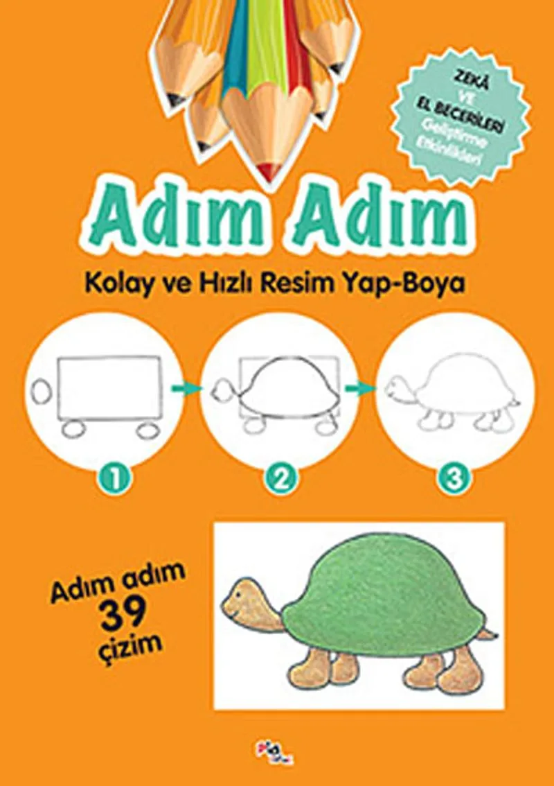 Adım Adım Kolay ve Hızlı Resim Yap-Boya Zeka ve El Becerileri Geliştirme Etkinlikleri