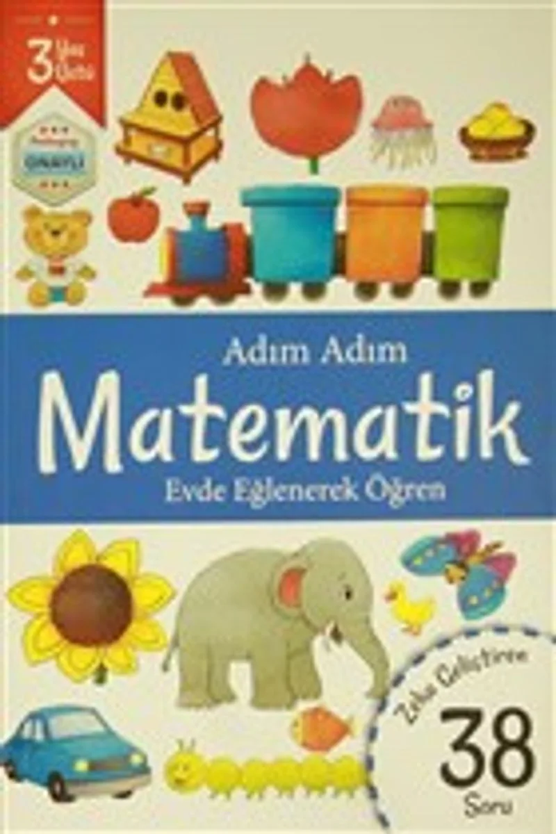 Adım Adım Matematik 3 Yaş - Zeka Geliştiren 38 Soru Evde Eğlenerek Öğren