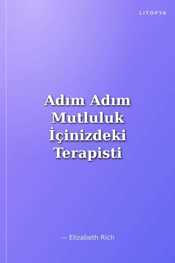 Adım Adım Mutluluk İçinizdeki Terapisti Uyandırın