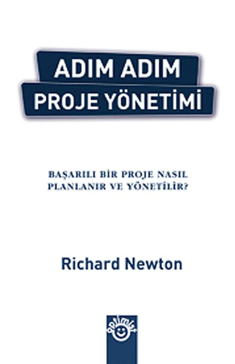 Adım Adım Proje Yönetimi Başarılı bir Proje Nasıl Planlanır ve Yönetilir?