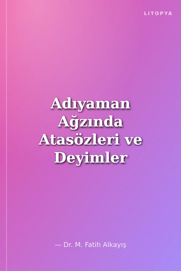 Adıyaman Ağzında Atasözleri ve Deyimler 2