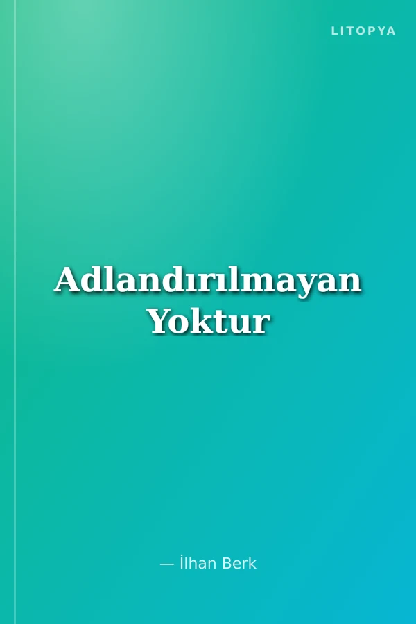 Adlandırılmayan Yoktur