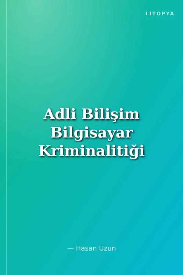 Adli Bilişim Bilgisayar Kriminalitiği