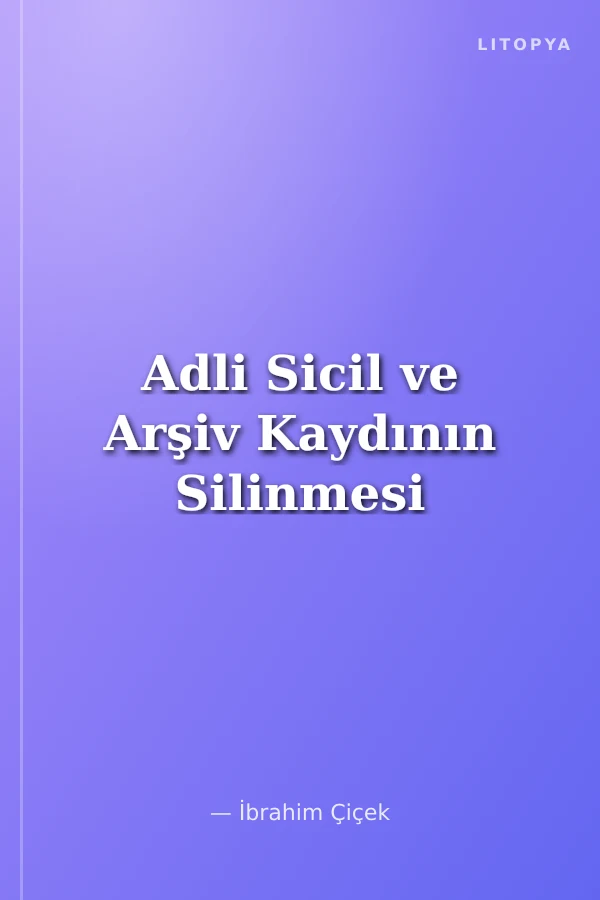 Adli Sicil ve Arşiv Kaydının Silinmesi