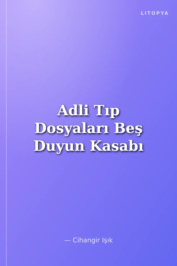 Adli Tıp Dosyaları Beş Duyun Kasabı