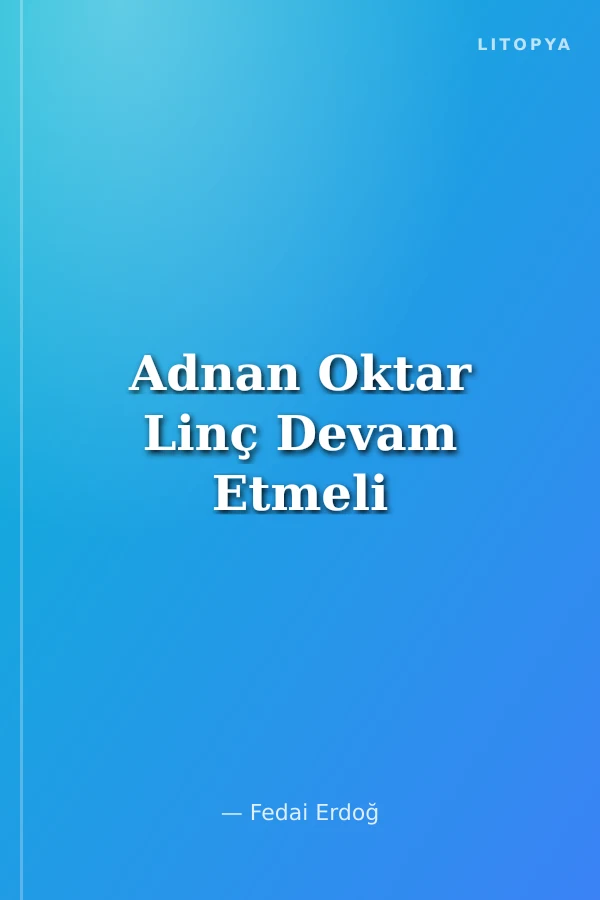 Adnan Oktar Linç Devam Etmeli