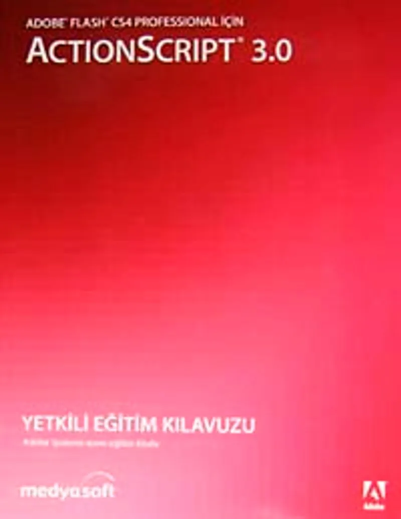 Adobe Flash CS4 Professional İçin Actionscript 3.0 Yetkili Eğitim Sistemi