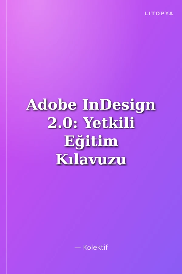 Adobe InDesign 2.0: Yetkili Eğitim Kılavuzu