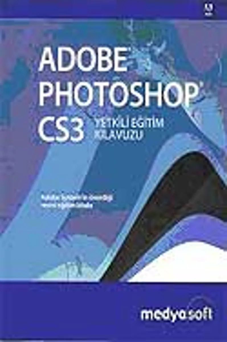 Adobe Photoshop CS3 Yetkili Eğitim Kılavuzu