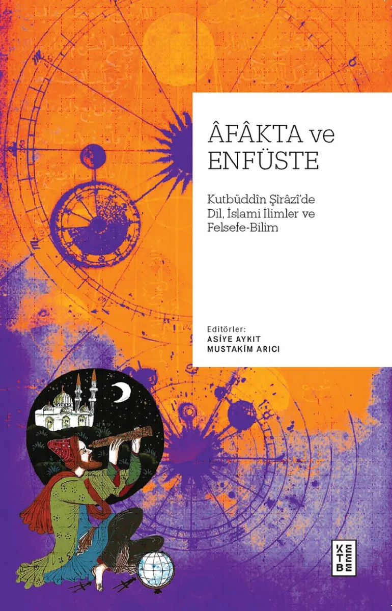 Afakta ve Enfüste Kutbüddin Şîrazî'de Dil, İslamî İlimler ve Felsefe-Bilim
