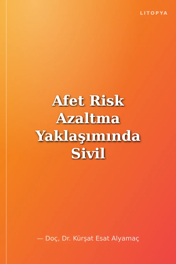 Afet Risk Azaltma Yaklaşımında Sivil Toplum ve Birey Odaklı Yaklaşım