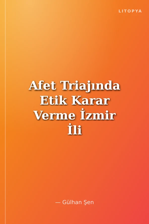 Afet Triajında Etik Karar Verme İzmir İli Örneği