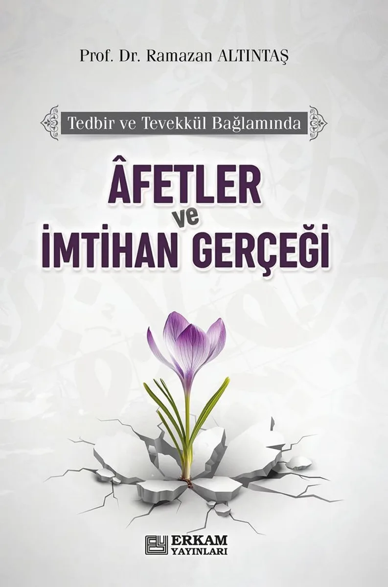 Afetler ve İmtihan Gerçeği Tedbir ve Tevekkül Bağlamında