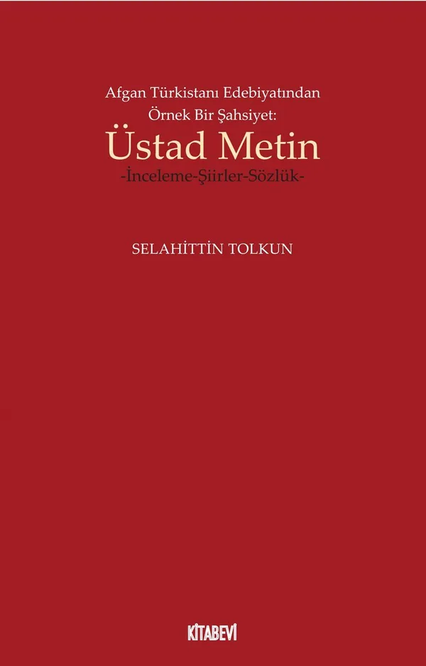 Afgan Türkistanı Edebiyatından Örnek Bir Şahsiyet: Üstad Metin İnceleme-Şiirler-Sözlük
