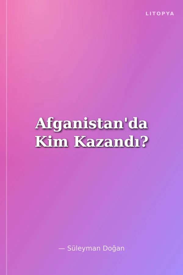 Afganistan'da Kim Kazandı?