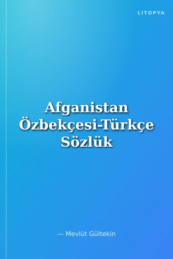 Afganistan Özbekçesi-Türkçe Sözlük