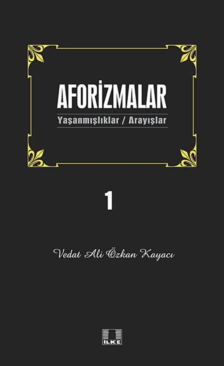Aforizmalar 1 Yaşanmışlıklar - Arayışlar