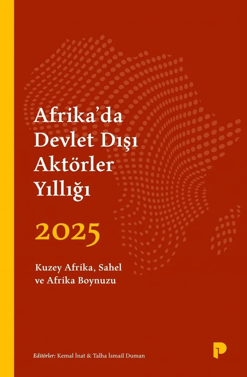 Afrika'da Devlet Dışı Aktörler Yıllığı 2025 Kuzey Afrika, Sahel ve Afrika Boynuzu