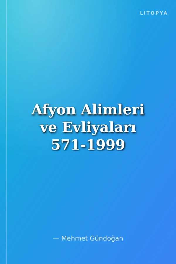 Afyon Alimleri ve Evliyaları 571-1999