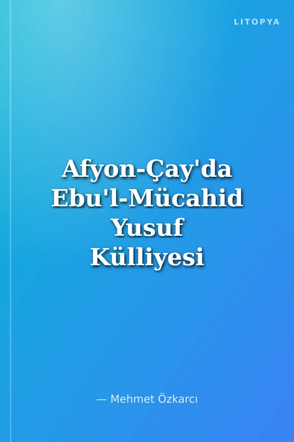 Afyon-Çay'da Ebu'l-Mücahid Yusuf Külliyesi ( 12-D-27 )