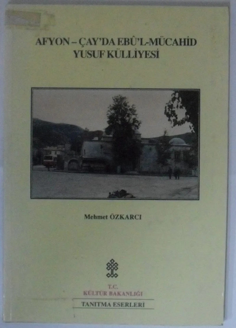 Afyon-Çay'da Ebu'l-Mücahid Yusuf Külliyesi Kod: 12-D-27