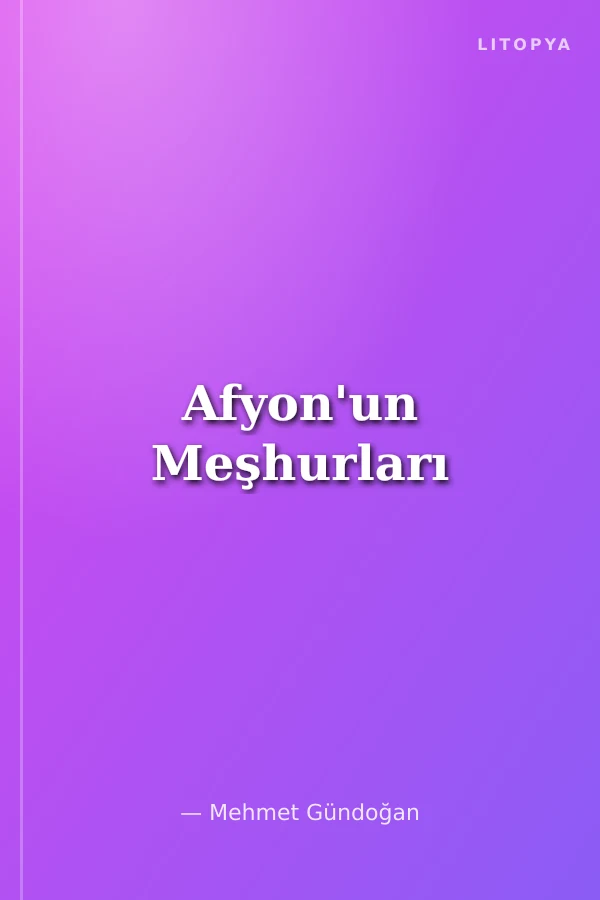 Afyon'un Meşhurları