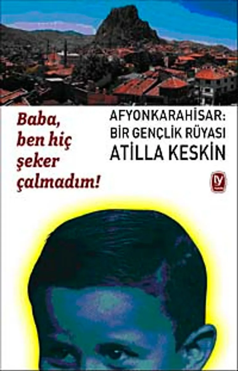 Afyonkarahisar: Bir Gençlik Rüyası Baba Ben Hiç Şeker Çalmadım