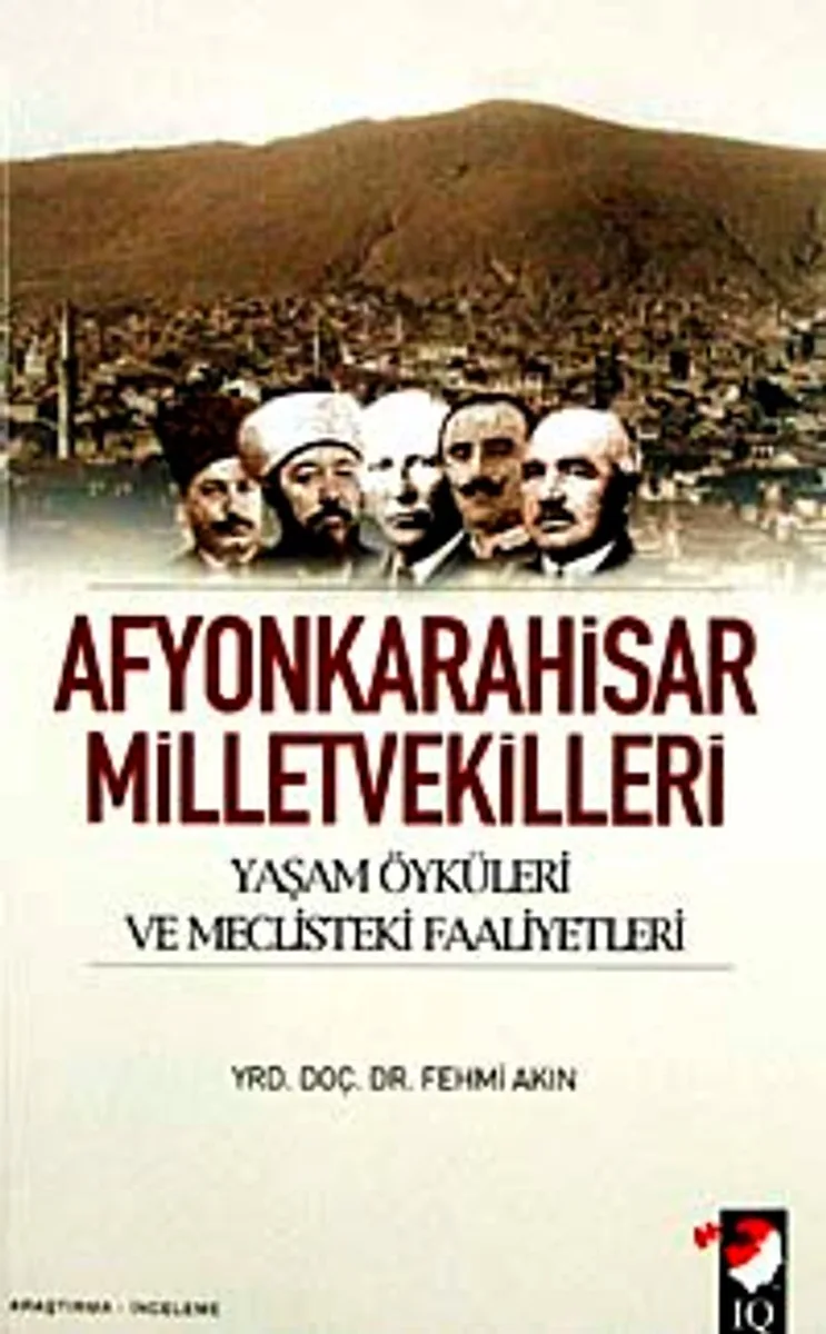 Afyonkarahisar Milletvekilleri Yaşam Öyküleri ve Meclisteki Faaliyetleri