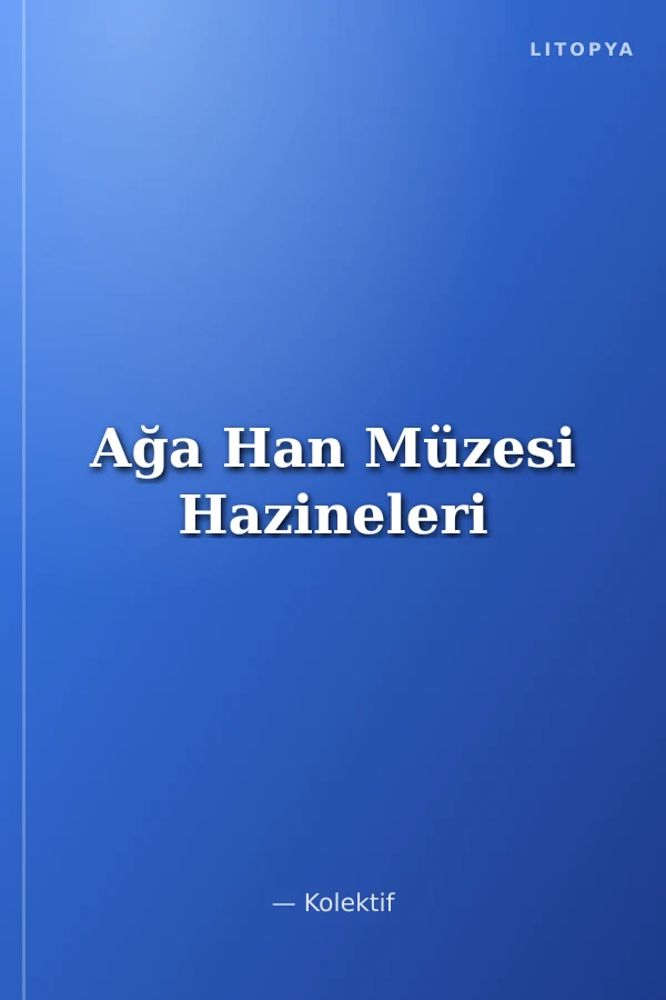 Ağa Han Müzesi Hazineleri