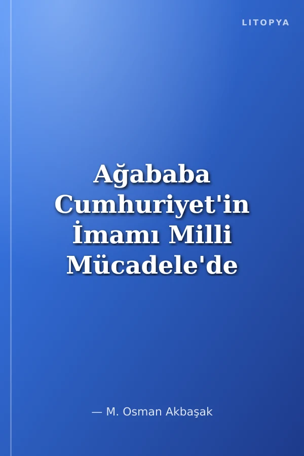 Ağababa Cumhuriyet'in İmamı Milli Mücadele'de Beykoz -1