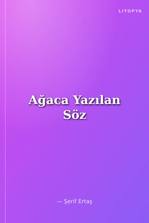 Ağaca Yazılan Söz