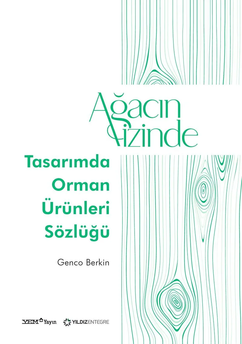 Ağacın İzinde: Tasarımda Orman Ürünleri Sözlüğü