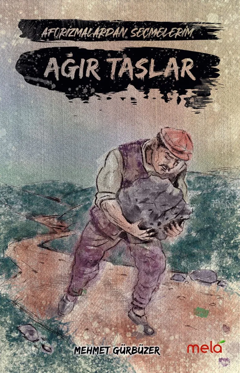 Ağır Taşlar Aforizmalarımdan Seçmelerim