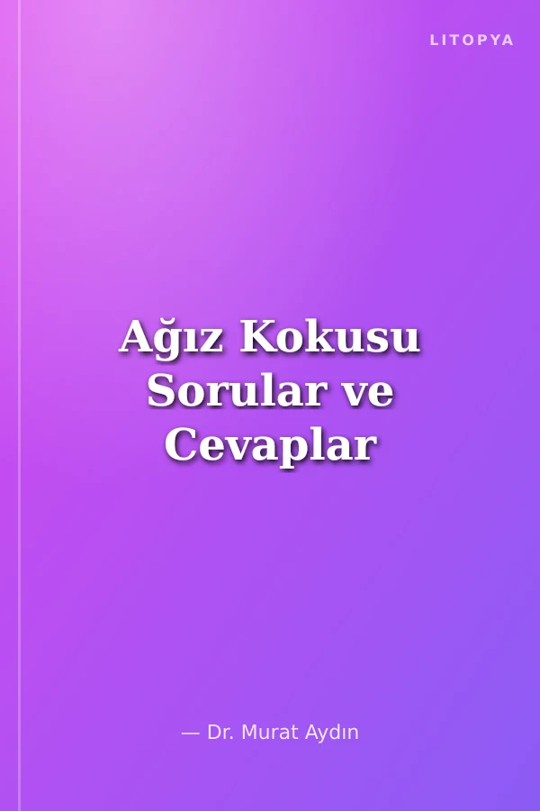 Ağız Kokusu Sorular ve Cevaplar