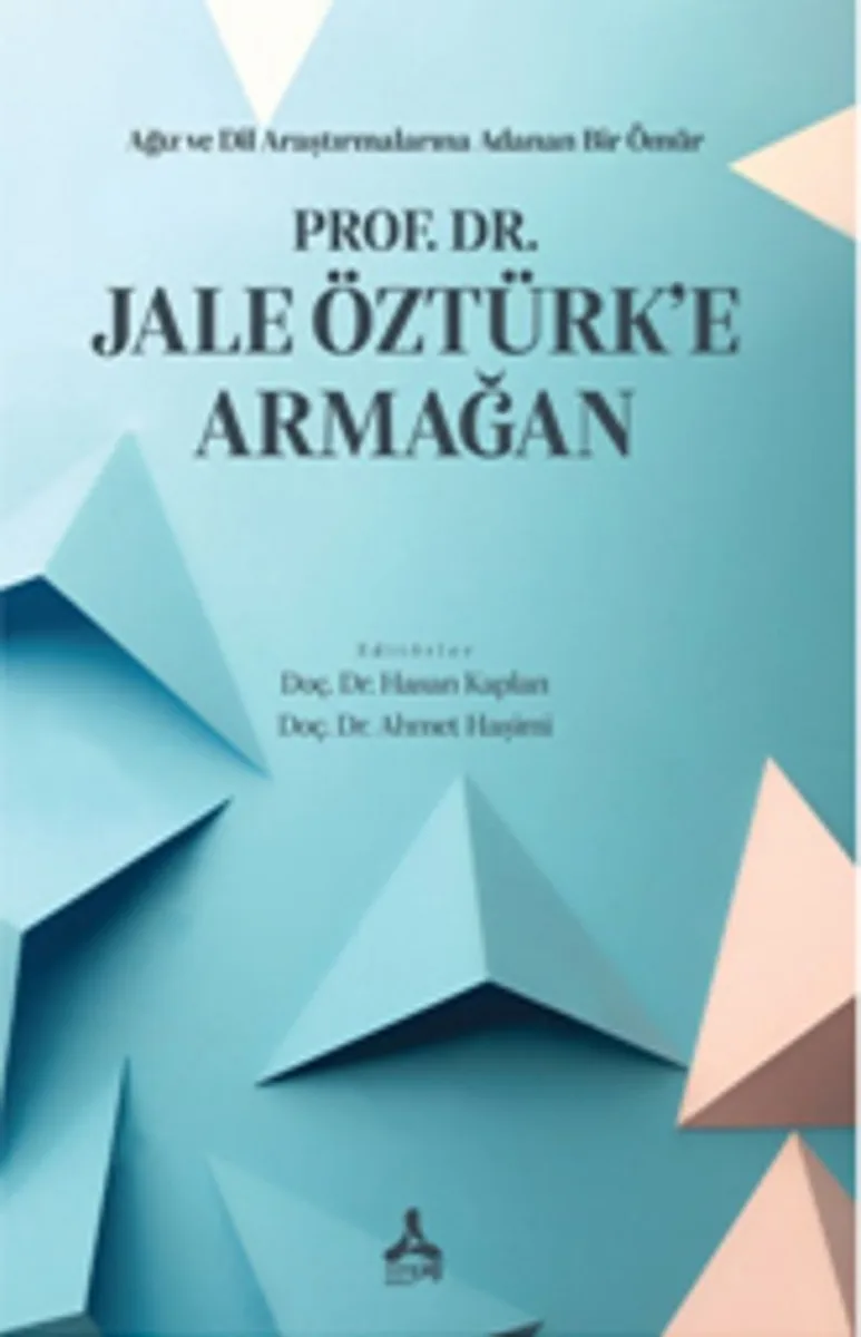 Ağız ve Dil Araştırmalarına Adanan Bir Ömür Prof. Dr. Jale Öztürk'e Armağan