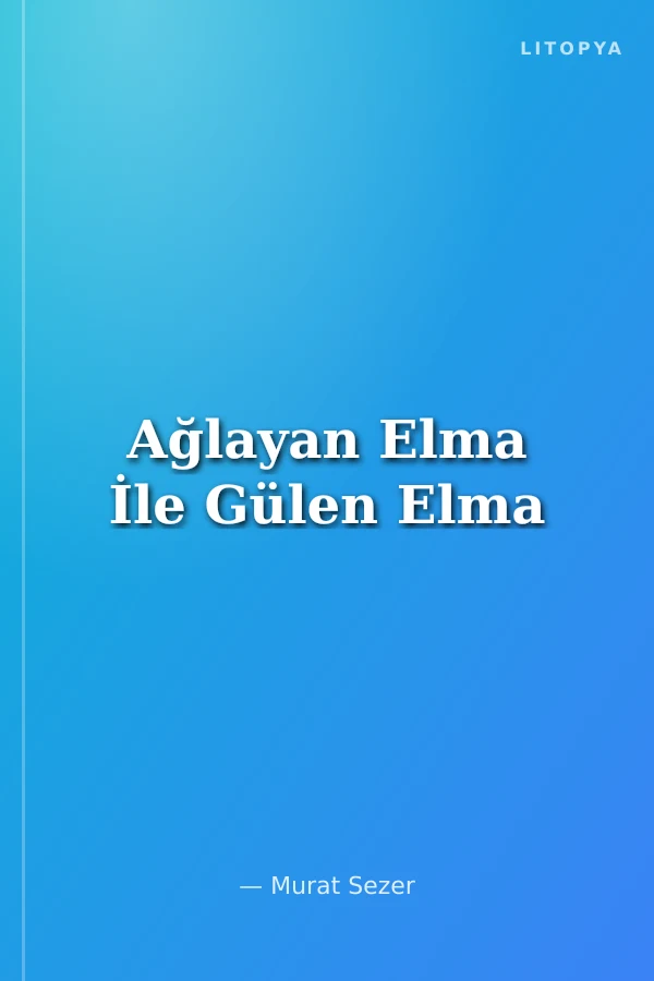 Ağlayan Elma İle Gülen Elma