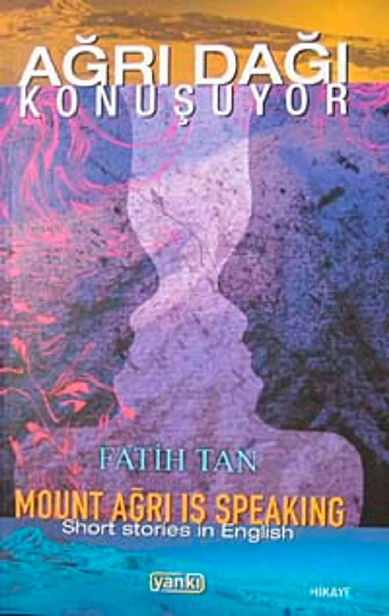 Ağrı Dağı Konuşuyor Mount Ağrı Is Speaking (Short Stories İn English)