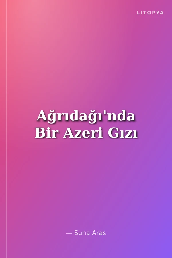 Ağrıdağı'nda Bir Azeri Gızı