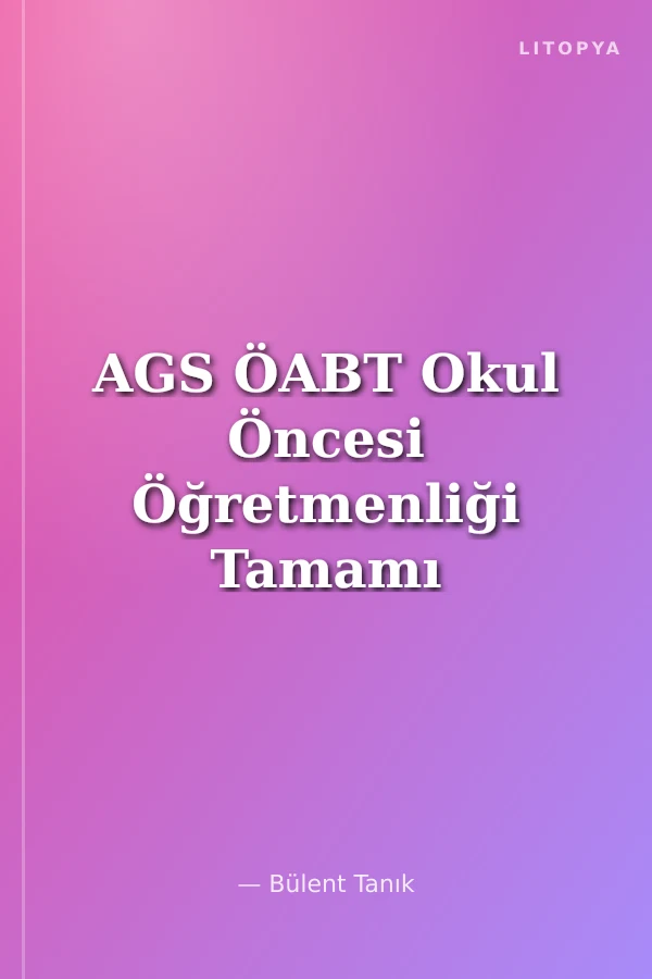 AGS ÖABT Okul Öncesi Öğretmenliği Tamamı Çözümlü 10 Deneme Sınavı