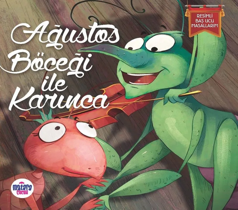 Ağustos Böceği ile Karınca / Resimli Baş Ucu Masallarım
