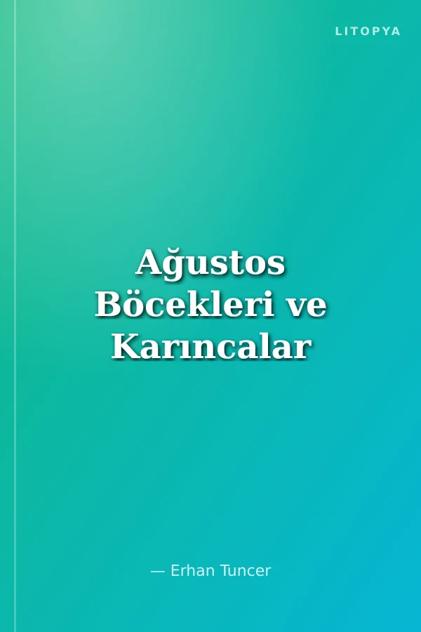 Ağustos Böcekleri ve Karıncalar