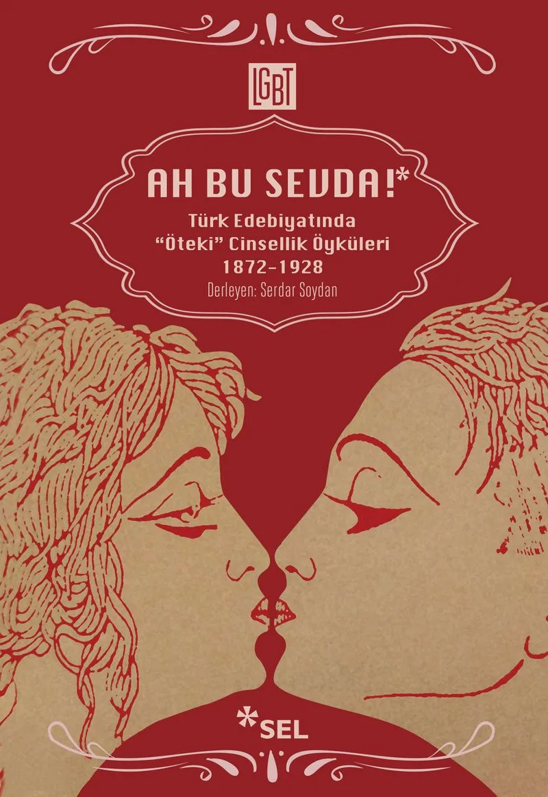 Ah Bu Sevda! Türk Edebiyatında Öteki Cinsellik Öyküleri (1872-1928)