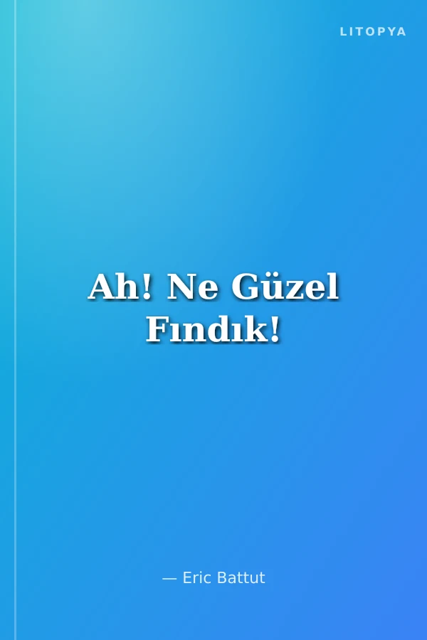 Ah! Ne Güzel Fındık!
