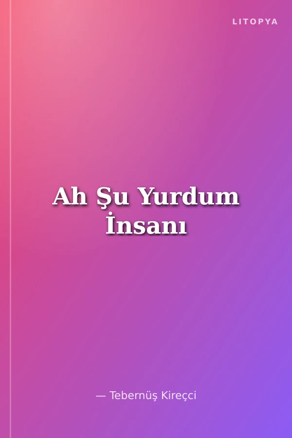 Ah Şu Yurdum İnsanı