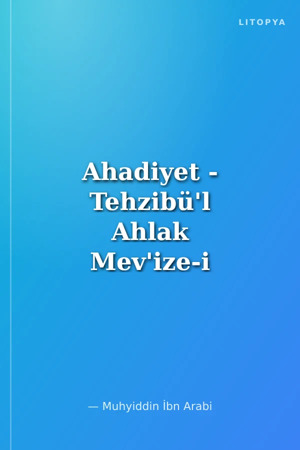 Ahadiyet - Tehzibü'l Ahlak Mev'ize-i Hasane Risaleleri