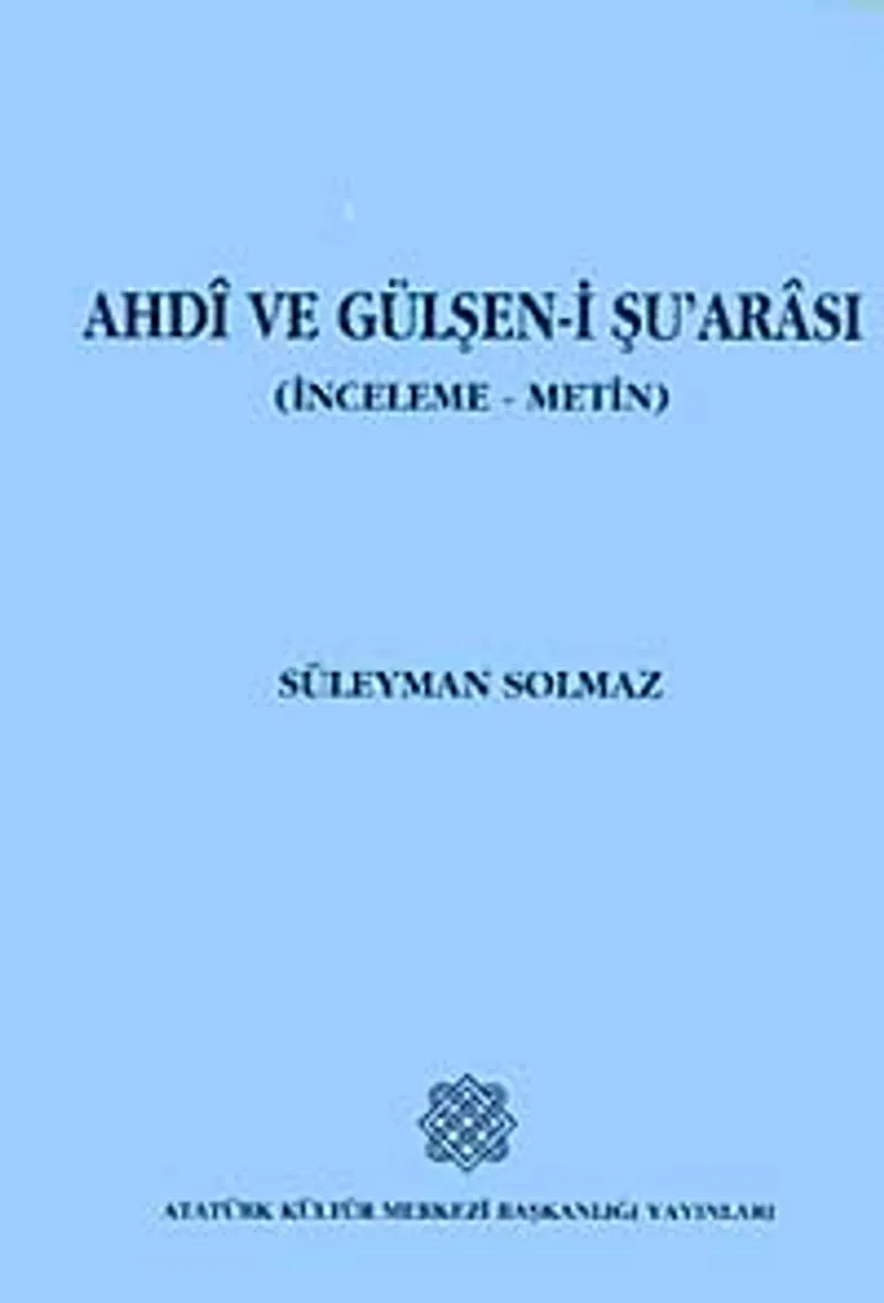 Ahdi ve Gülşen-i Şu'arası (İnceleme-Metin)